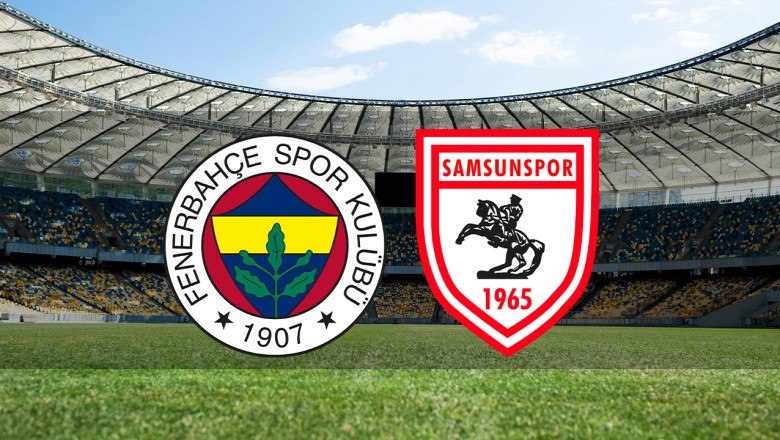 CANLI | Fenerbahçe - Samsunspor maçı ne zaman? FB maçı hangi kanalda, saat kaçta? (Fenerbahçe maçı canlı yayın)
